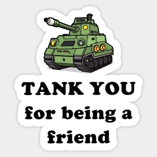 Tank you for being a friend Sticker